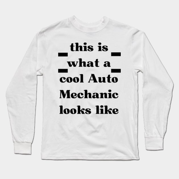 this is what a cool Auto Mechanic looks like Long Sleeve T-Shirt by dany artist